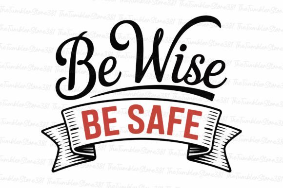 Be Wise Be Safe Svg: Teacher Graphics & Crafts