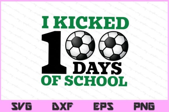 I Kicked 100 Days SVG: Crafts & Graphics Review