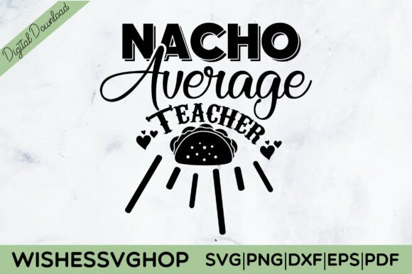 Nacho Average Teacher Graphics for Crafts