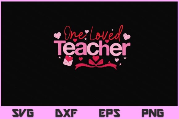 One Loved Teacher SVG: Graphics for Crafts