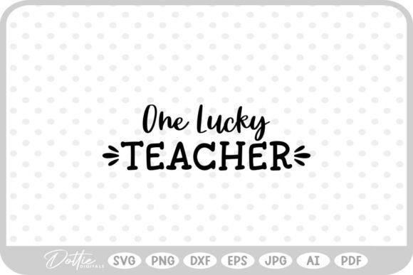 One Lucky Teacher SVG PNG DXF: Graphics for Crafts