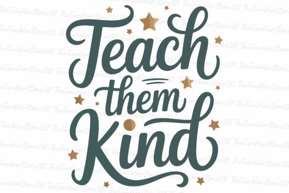 Teach Them Kind Svg: Graphics for Crafts