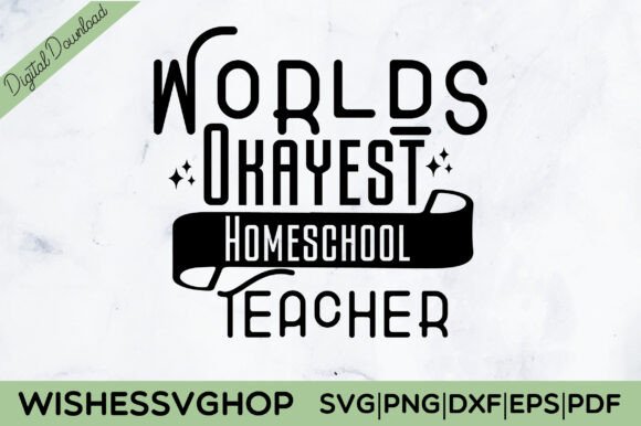 Worlds Okayest Homeschool Teacher SVG for Crafts & Graphics